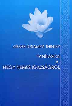 Geshe Dzsampa Thinley - Tantsok a ngy nemes igazsgrl