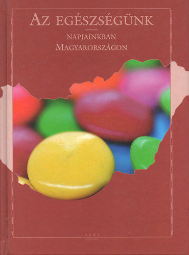 Osvth Sarolta  (szerk.) - Az egszsgnk - Napjainkban Magyarorszgon