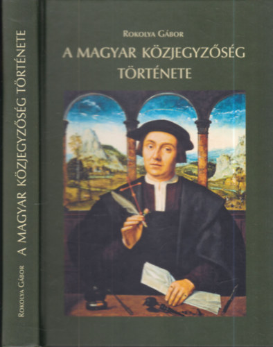 Rokolya Gábor - A magyar közjegyzőség története