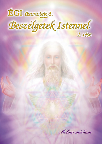 Melina m�dium - Besz�lgetek Istennel 1. - Isten sz�l hozz�m