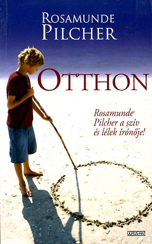 Rosamunde Pilcher - Otthon I-II. - Rosamunde Pilcher a szív és lélek írónője