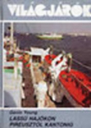 Gavin Young - Lass hajkon Pireusztl Kantonig (Vilgjrk 184.)