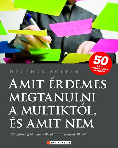 Hegeds Zoltn - Amit rdemes megtanulni a multiktl, s amit nem