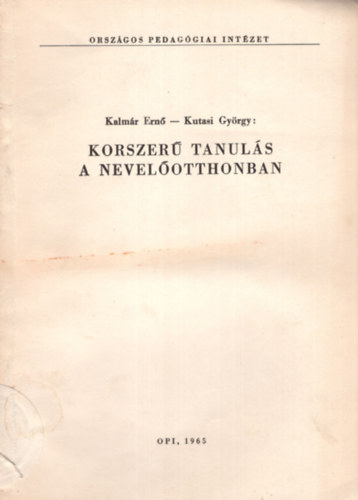 Kutasi György Kalmár Ernő - Korszerű tanulás a nevelőotthonban