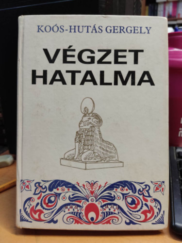 Kos-Huts Gergely - Vgzet Hatalma I-III. (egy ktetben) Dediklt!