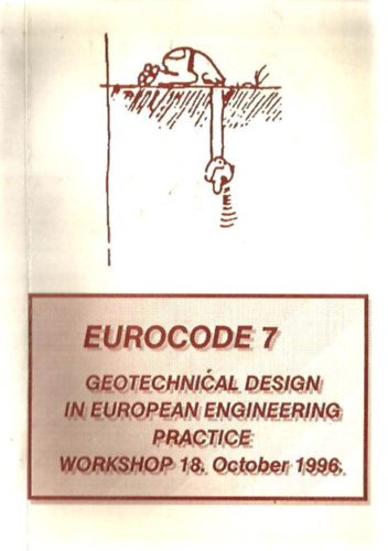 Eurocode 7 - Geotechnical Design in European Engineering Practice (Geotechnikai tervezs az eurpai mrnki gyakorlatban)