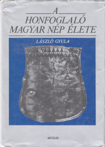 Lszl Gyula - A honfoglal magyar np lete