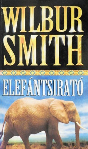 Wilbur Smith - Elefántsirató (Elephant song)