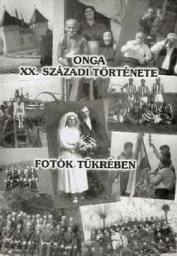 Onga XX. szzadi trtnete fotk tkrben