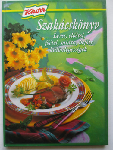 Korp�di P�ter - Knorr Szak�csk�nyv - Leves, el��tel, f��tel, sal�ta, bef�tt k�l�nlegess�gek