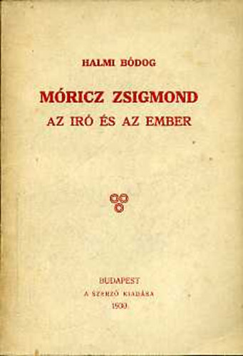 Halmi Bdog - Mricz Zsigmond az r s az ember