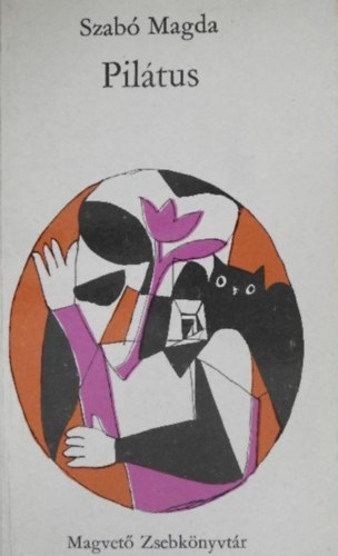 Szerz� Szab� Magda Szerkeszt� S�k Csaba - Pil�tus