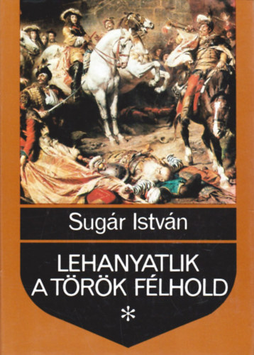 Sugr Istvn - Lehanyatlik a trk flhold