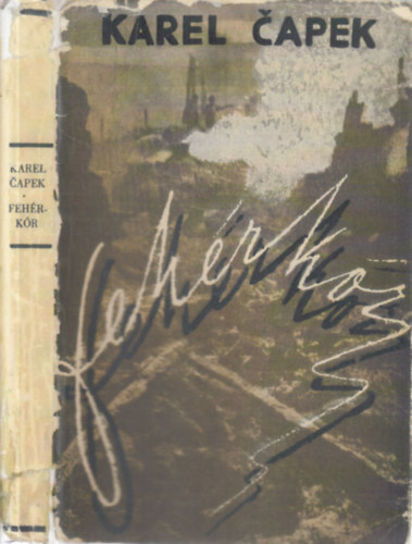 Karel Capek - Fehérkór - Dráma három felvonásban, tizennégy képben (I. kiadás)