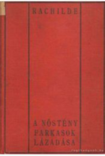 Rachilde - A nőstény farkasok lázadása