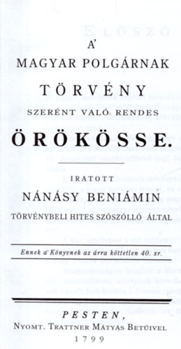 Nnsy Benimin - A Magyar Polgrnak Trvny Szernt Val Rendes rksse. Reprint.