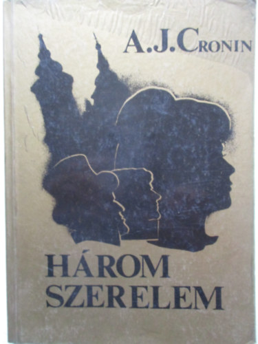 A. J. Cronin - H�rom szerelem