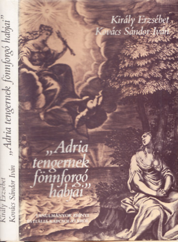 Kirly Erzsbet-Kovcs Sndor - "Adria tengernek fnnfog habjai"
