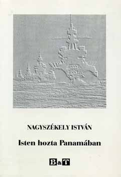 Nagyszkely Istvn - Isten hozta Panamban