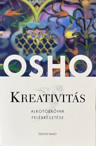 Osho - Kreativits - Alkot erink felszabadtsa