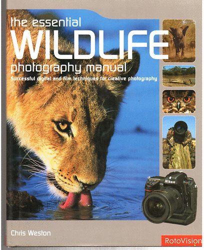Chris Weston - The essential wildlife photography manual