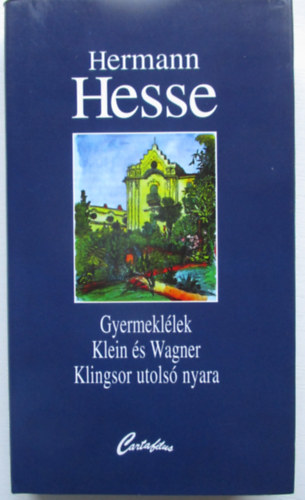 Hermann Hesse - Gyermekllek / Klein s Wagner / Klingsor utols nyara