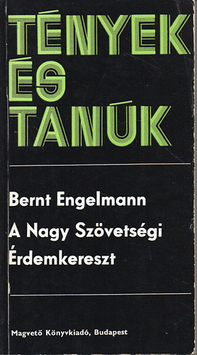 Bernt Engelmann - A Nagy Szvetsgi rdemkereszt (tnyek s tank)