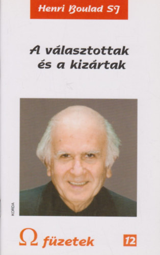 Henri Boulad S. J. - A v�lasztottak �s a kiz�rtak - V�logatott szentbesz�dek (? f�zetek 12.)