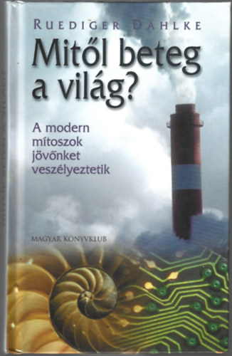 Ruediger Dahlke - Mit�l beteg a vil�g?- A modern m�toszok j�v�nket vesz�lyeztetik