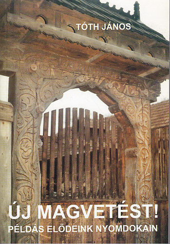 T�th J�nos - �j magvet�st! P�ld�s el�deink nyomdokain.