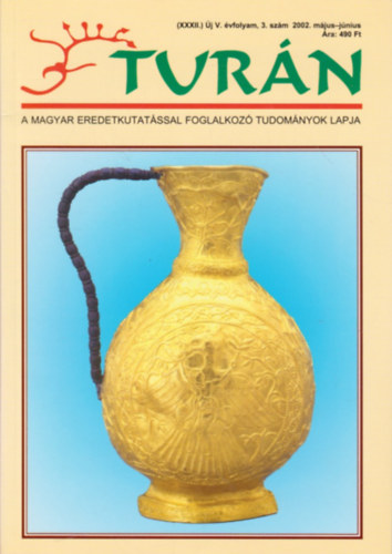 Esztergly Eld  (szerk.) - Turn [A magyar eredetkutatssal foglalkoz tudomnyok lapja] (XXXII.) j V. vfolyam, 3. szm (2002. mjus - jnius)