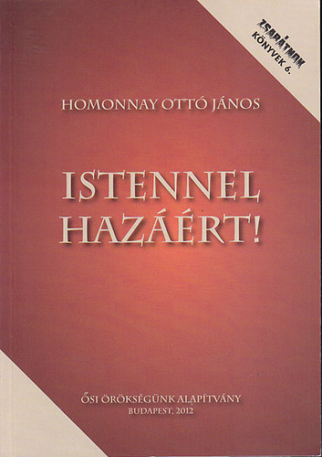Homonnay Ottó János - Istennel Hazáért!