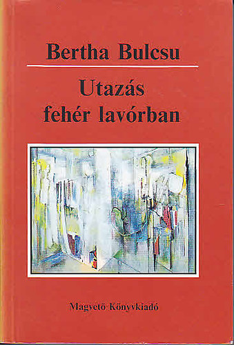 Bertha Bulcsu - Utaz�s feh�r lav�rban