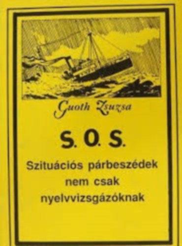Guoth Zsuzsa - S.O.S. Szitucis prbeszdek nem csak nyelvvizsgzknak