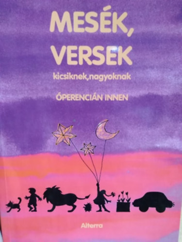 Mesék, versek kicsiknek, nagyoknak Óperenc. innen