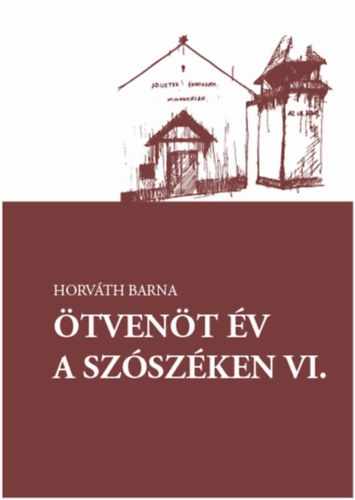 Horvth Barna - tvent v a szszken VI. (Horvth Barna letmsorozata 18.)