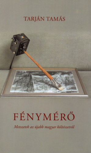 Tarj�n Tam�s - F�nym�r� - Metszetek az �jabb magyar k�lt�szetr�l