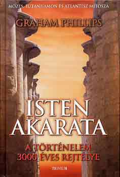 Graham Phillips, Christian Jacq - 2 db k�nyv: Isten akarata (Tutanhamon, M�zes �s az Atlantisz m�tosza) + A Tutanhamon-�gy