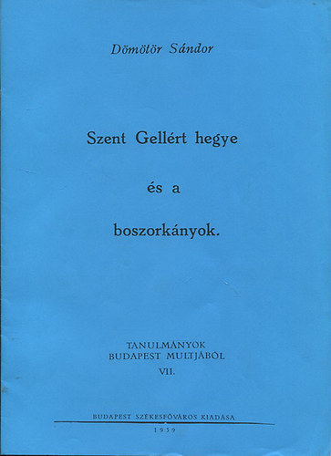 D�m�t�r S�ndor - Tanulm�nyok Budapest Multj�b�l VII. - Szent Gell�rt hegye �s a boszork�nyok