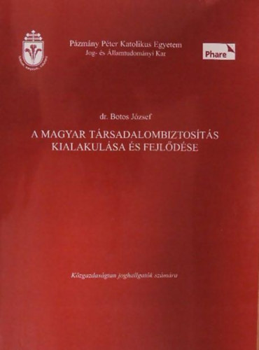 Dr. Botos Jzsef - A Magyar Trsadalombiztosts Kialakulsa s fejldse