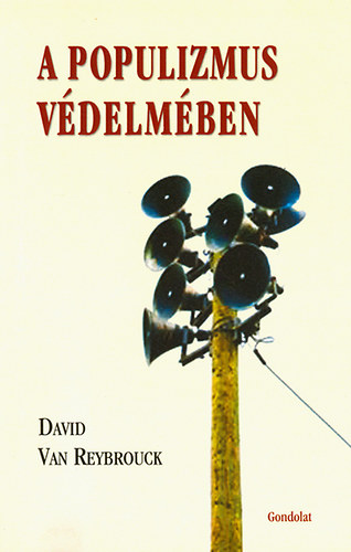 David Van Reybrouck - A populizmus vdelmben