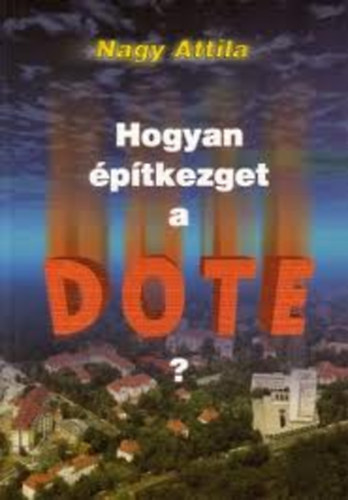 Nagy Attila - Hogyan �p�tkezget a DOTE?