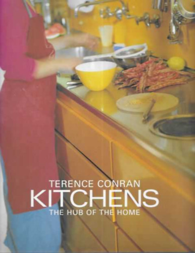 Terence Conran - Kitchens: The Hub of the Home