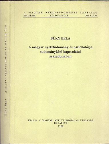 Bky Bla - A magyar nyelvtudomny s pszicholgia tudomnykzi kapcsolatai szzadunkban (Dediklt)