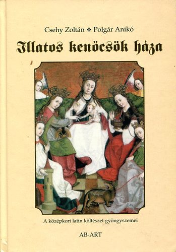 Csehy Zolt�n; Polg�r Anik� - Illatos ken�cs�k h�za