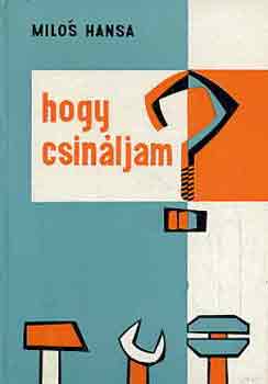 Milos Hansa - Hogy csin�ljam?