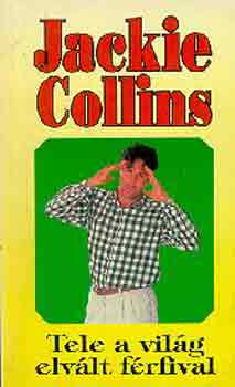 Jackie Collins - Tele a Világ elvált férfival