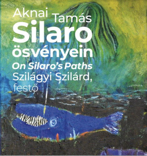 Aknai Tam�s - Silaro �sv�nyein - On Silaro's Paths
