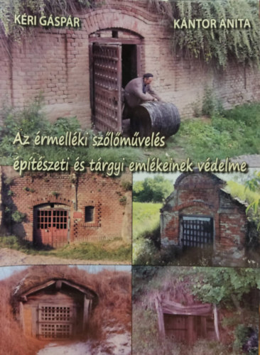 K�ntor Anita K�ri G�sp�r - Az �rmell�ki sz�l�m�vel�s �p�t�szeti �s t�rgyi eml�keinek v�delme