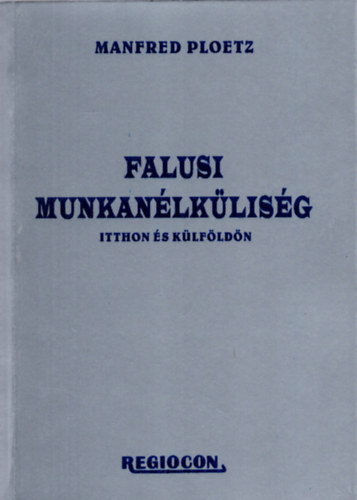 Manfred Ploetz - Falusi munkanlklisg- Itthon s klfldn